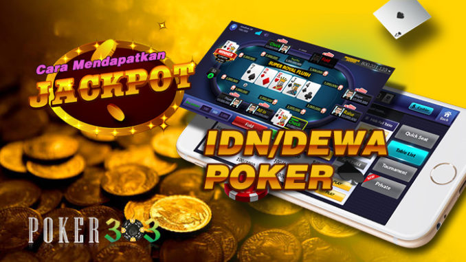 Cara Dapat Jackpot di IDN Poker, Dewa Poker Terbukti!